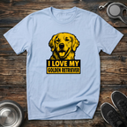 I Love My Golden Retriever T-Shirt | Funny Golden Retriever Lover Tee | Golden Mom Gift