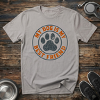 My Dog is My Best Friend T-Shirt | Funny Dog Lover Tee | Dog Mom Dad Best Friend Gift