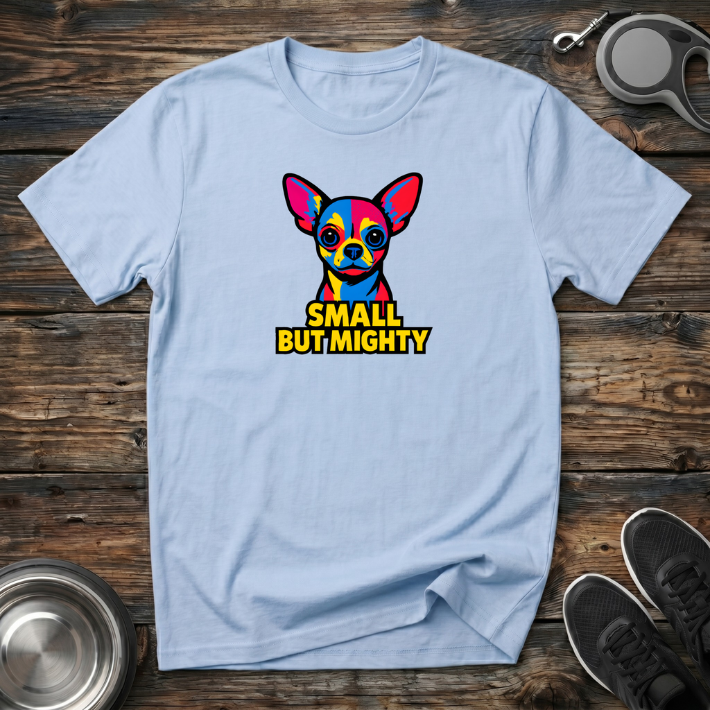 Small But Mighty Funny Chihuahua T-Shirt – Bold Pop Art Chihuahua Graphic Tee for Small Dog Lovers & Chi Moms