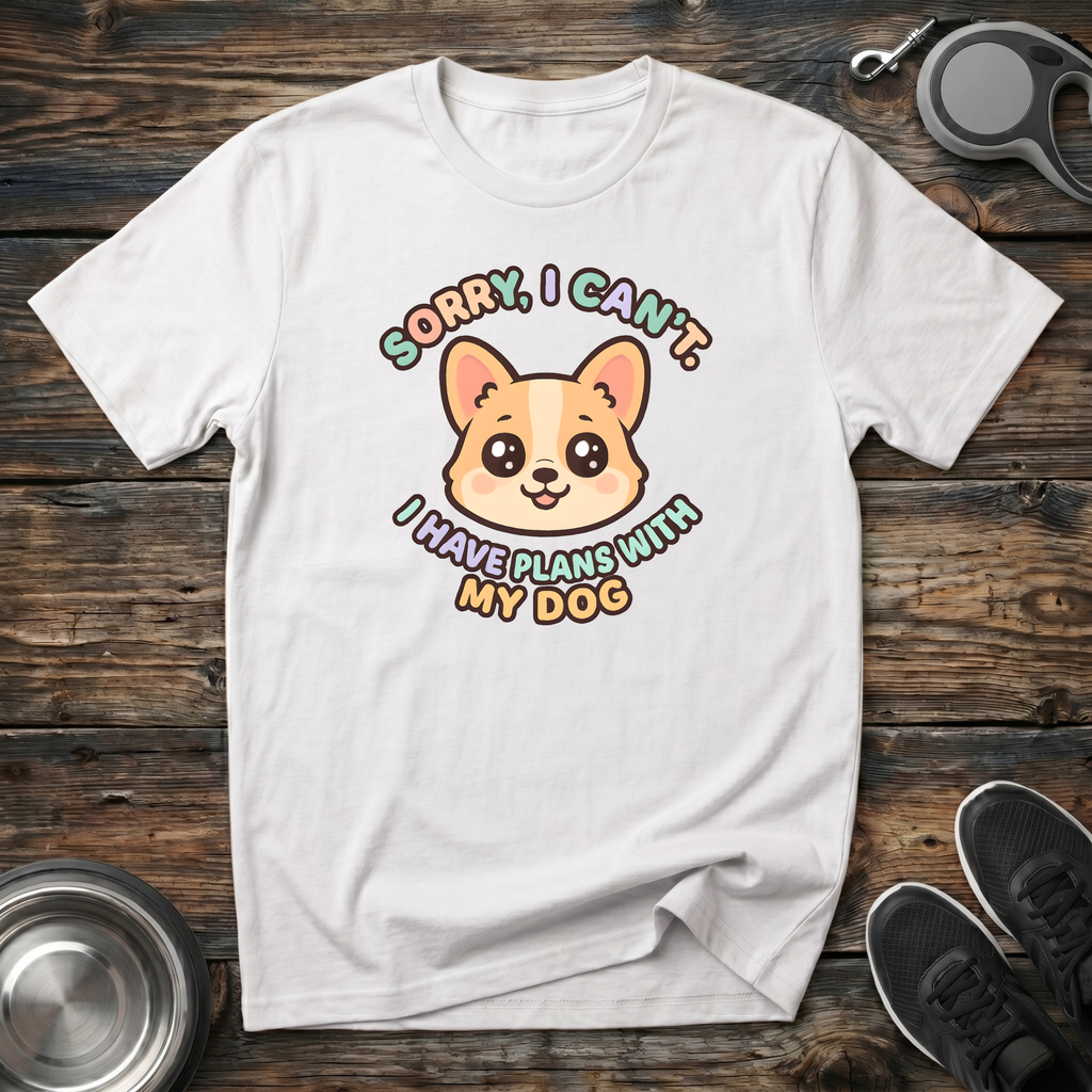 Sorry I Can't I Have Plans With My Dog T-Shirt | Funny Dog Lover Corgi Tee | Dog Mom Gift