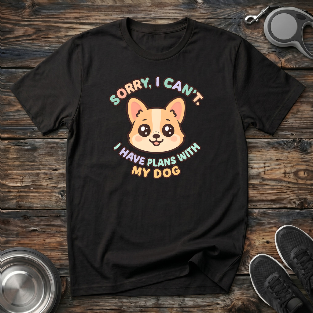 Sorry I Can't I Have Plans With My Dog T-Shirt | Funny Dog Lover Corgi Tee | Dog Mom Gift
