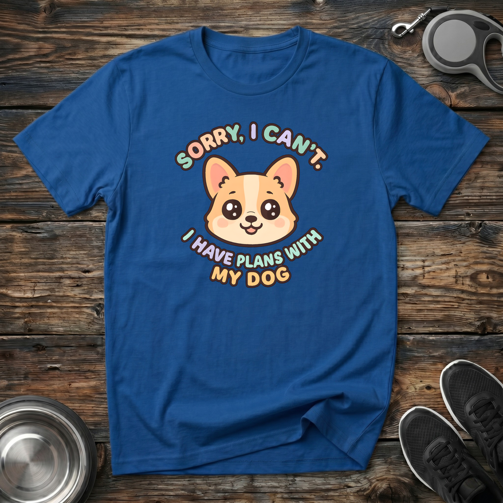 Sorry I Can't I Have Plans With My Dog T-Shirt | Funny Dog Lover Corgi Tee | Dog Mom Gift