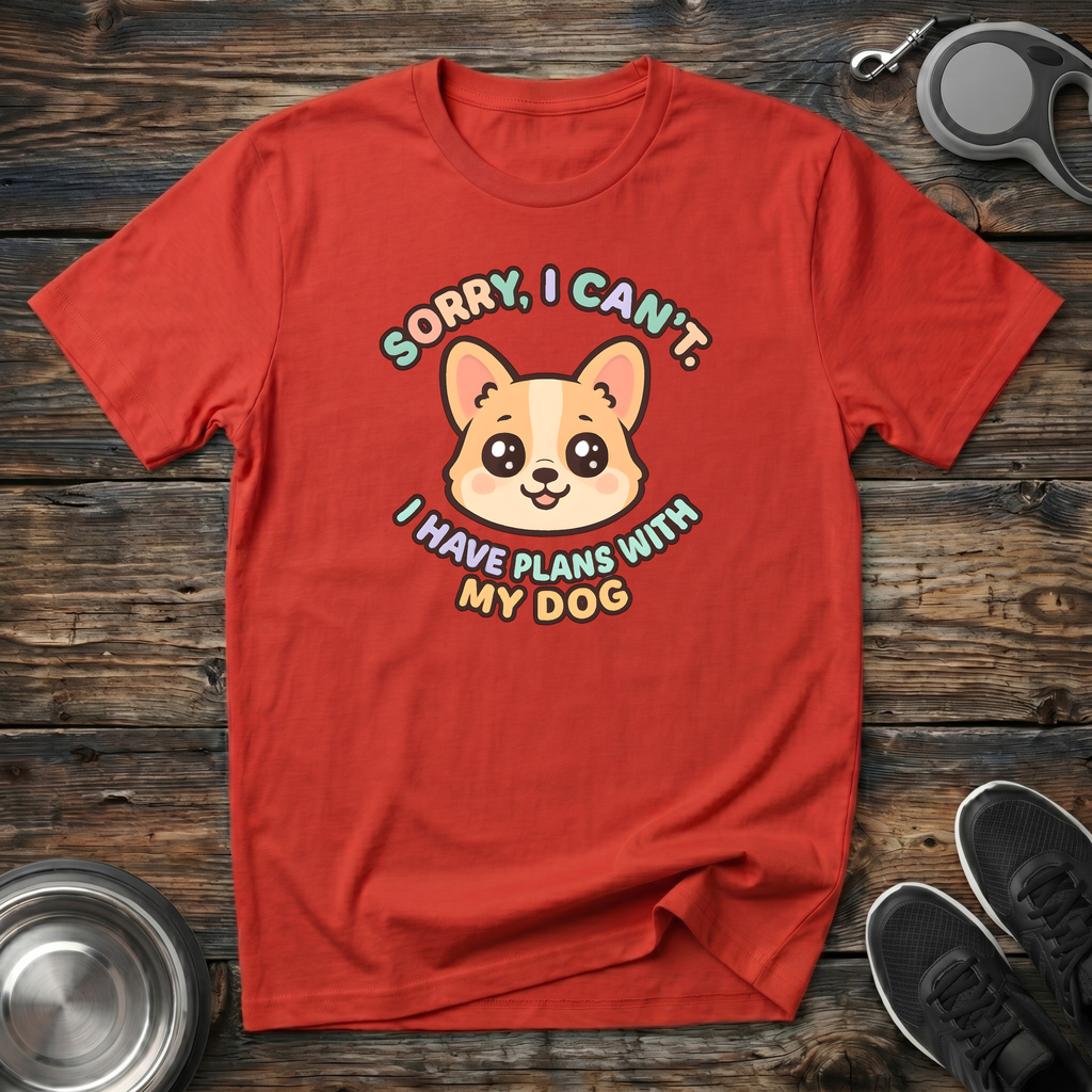 Sorry I Can't I Have Plans With My Dog T-Shirt | Funny Dog Lover Corgi Tee | Dog Mom Gift