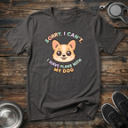 Sorry I Can't I Have Plans With My Dog T-Shirt | Funny Dog Lover Corgi Tee | Dog Mom Gift