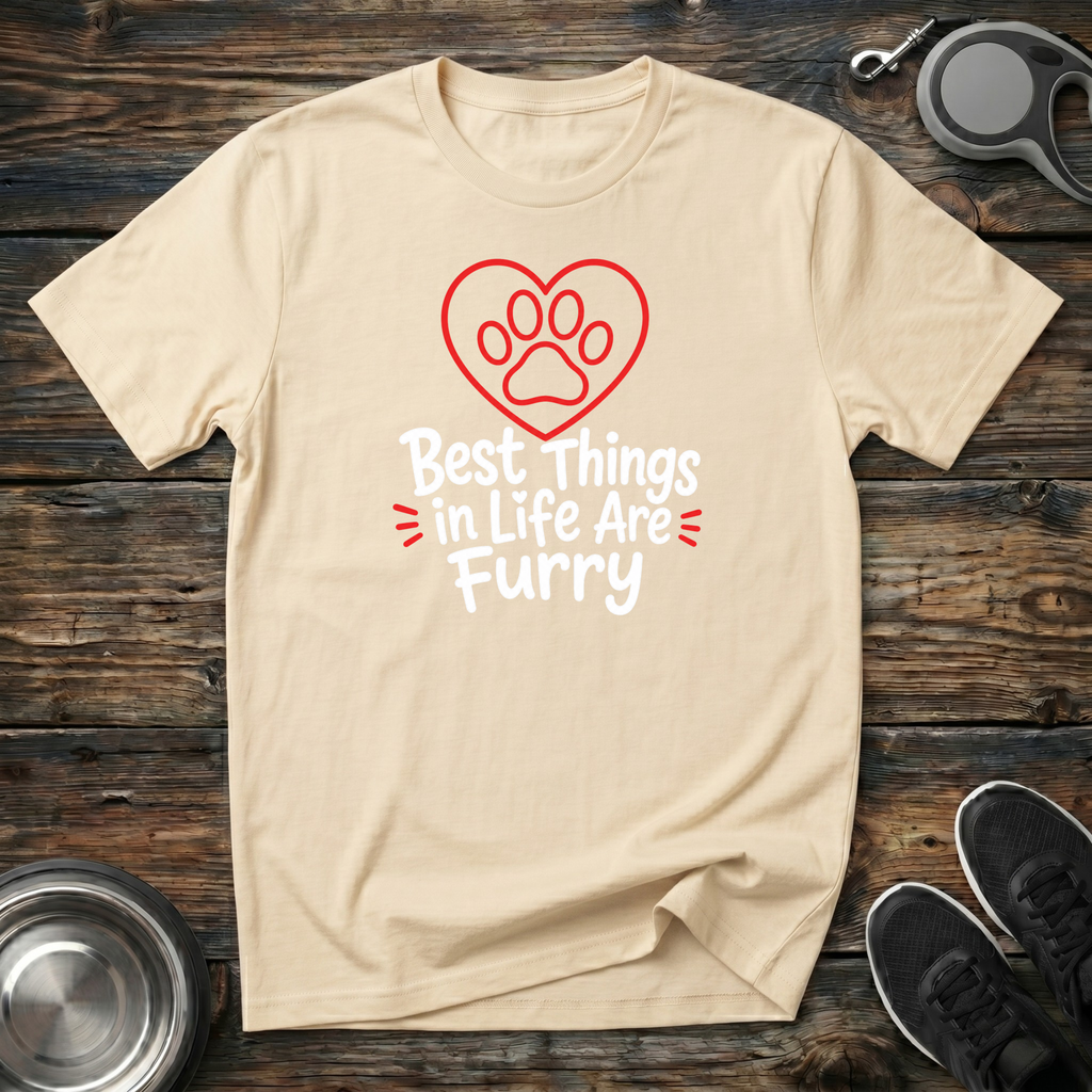 Best Things in Life Are Furry T-Shirt | Funny Pet Lover Tee | Dog Mom Cat Mom Gift