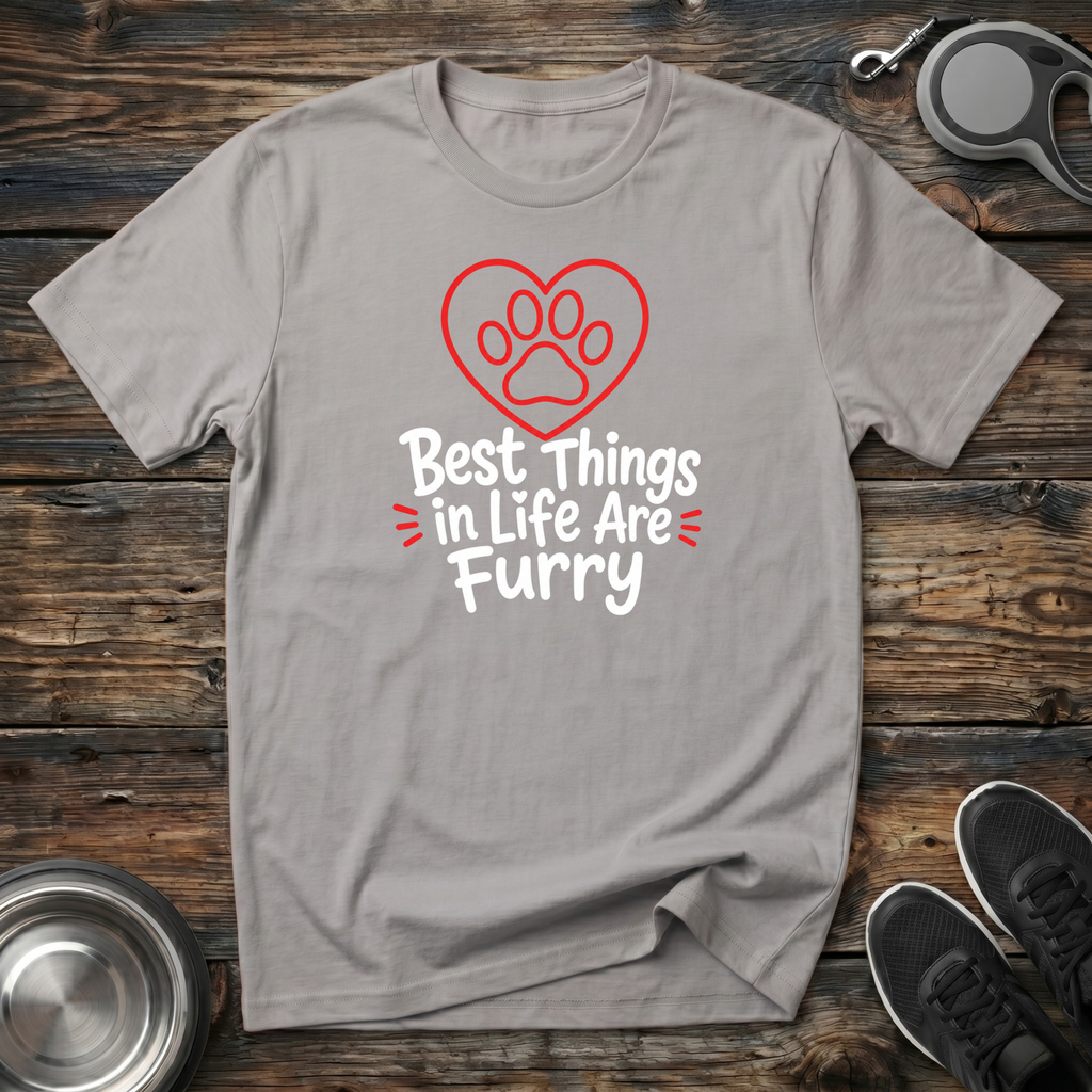 Best Things in Life Are Furry T-Shirt | Funny Pet Lover Tee | Dog Mom Cat Mom Gift