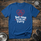 Best Things in Life Are Furry T-Shirt | Funny Pet Lover Tee | Dog Mom Cat Mom Gift
