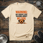 Warning May Suddenly Start Talking About My Dog Funny T-Shirt – Hilarious Dog Lover Graphic Tee for Dog Moms & Dog Dads