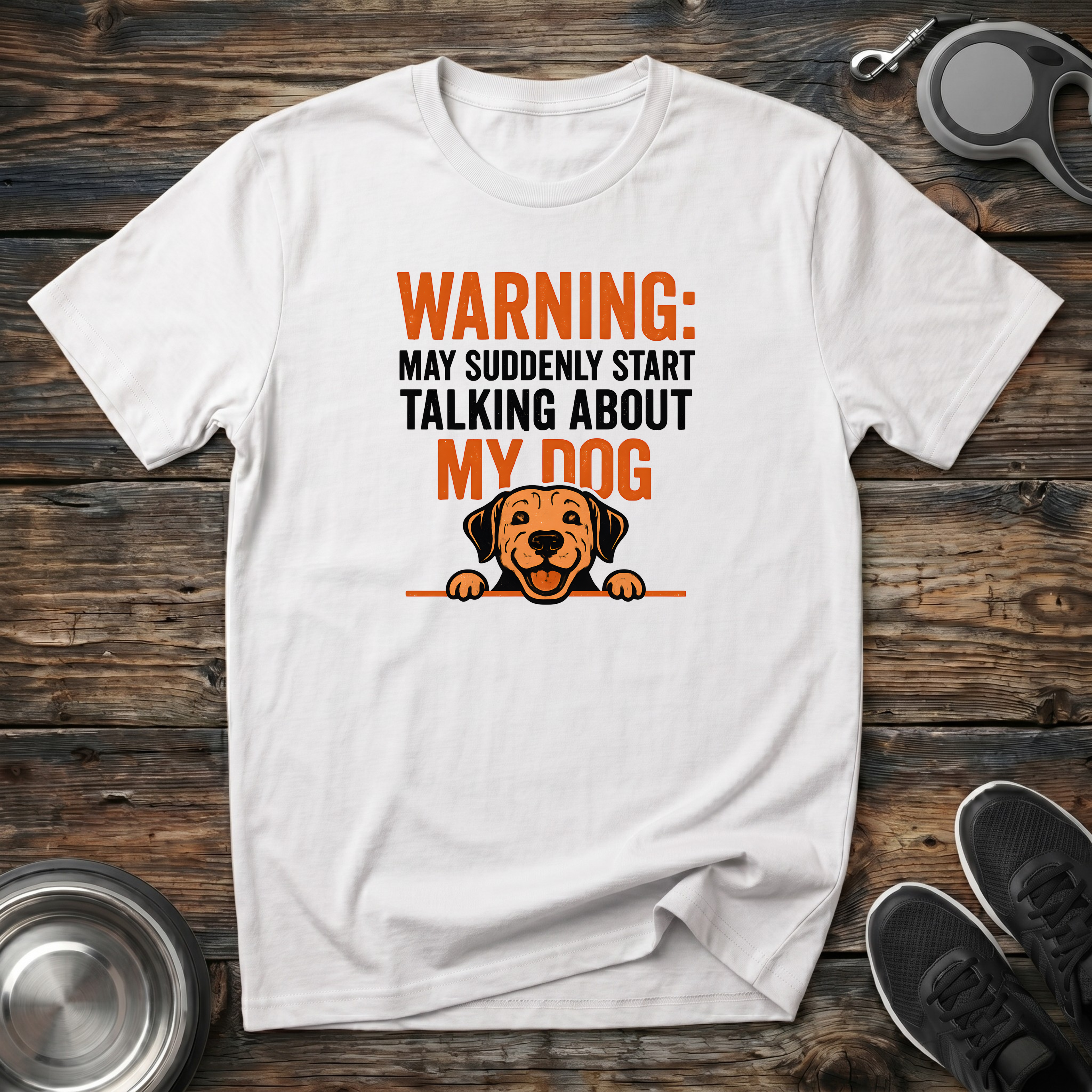 Warning May Suddenly Start Talking About My Dog Funny T-Shirt – Hilarious Dog Lover Graphic Tee for Dog Moms & Dog Dads