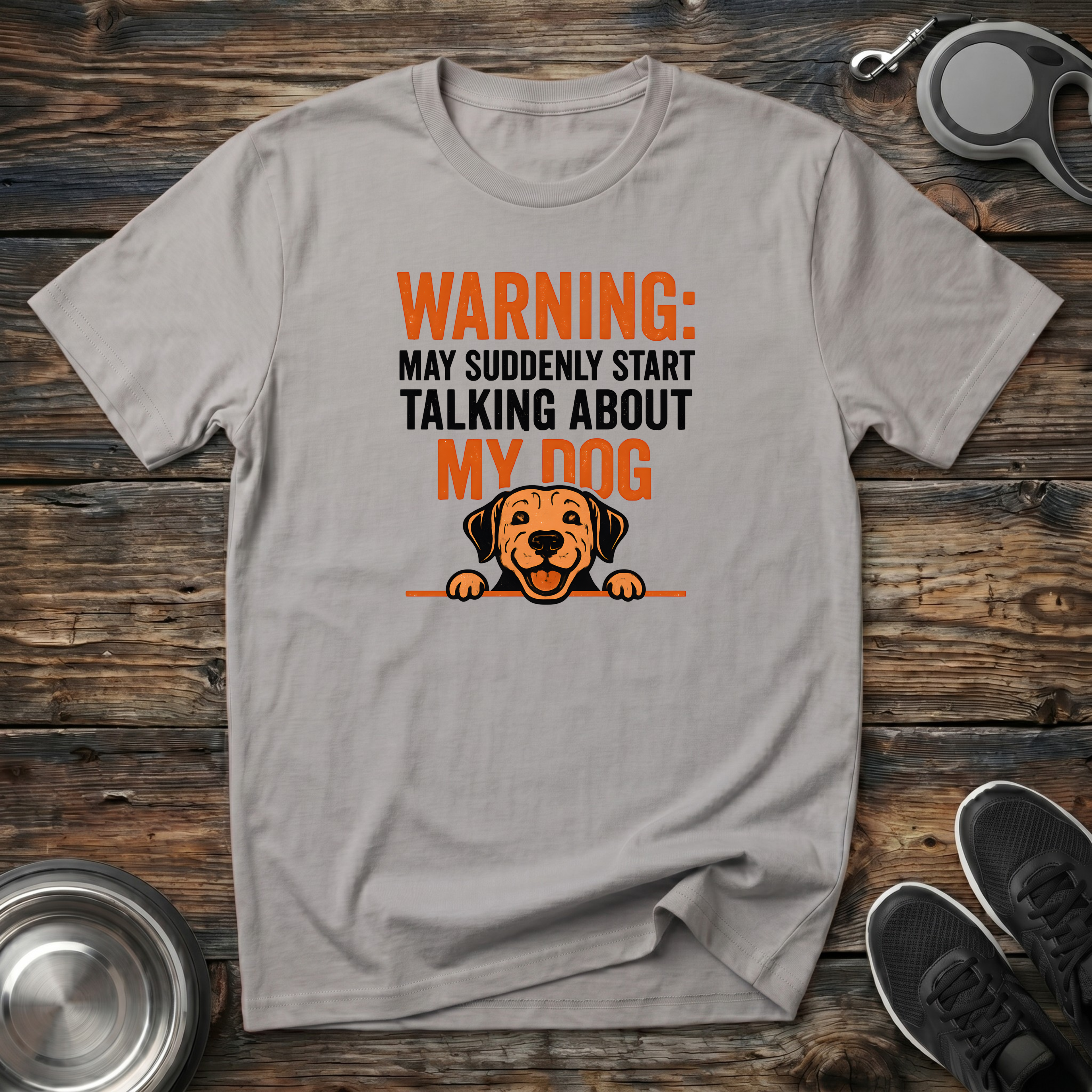 Warning May Suddenly Start Talking About My Dog Funny T-Shirt – Hilarious Dog Lover Graphic Tee for Dog Moms & Dog Dads