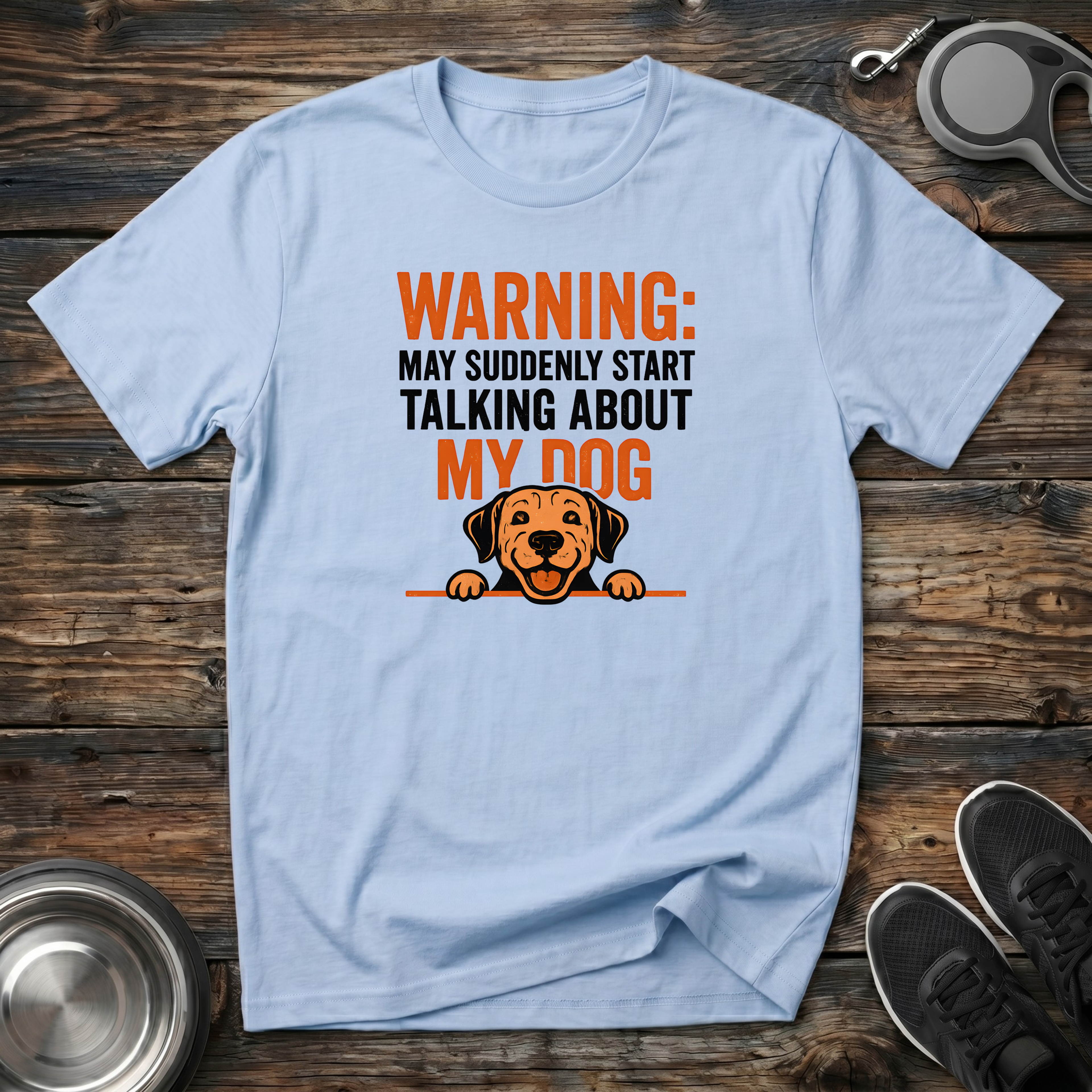 Warning May Suddenly Start Talking About My Dog Funny T-Shirt – Hilarious Dog Lover Graphic Tee for Dog Moms & Dog Dads