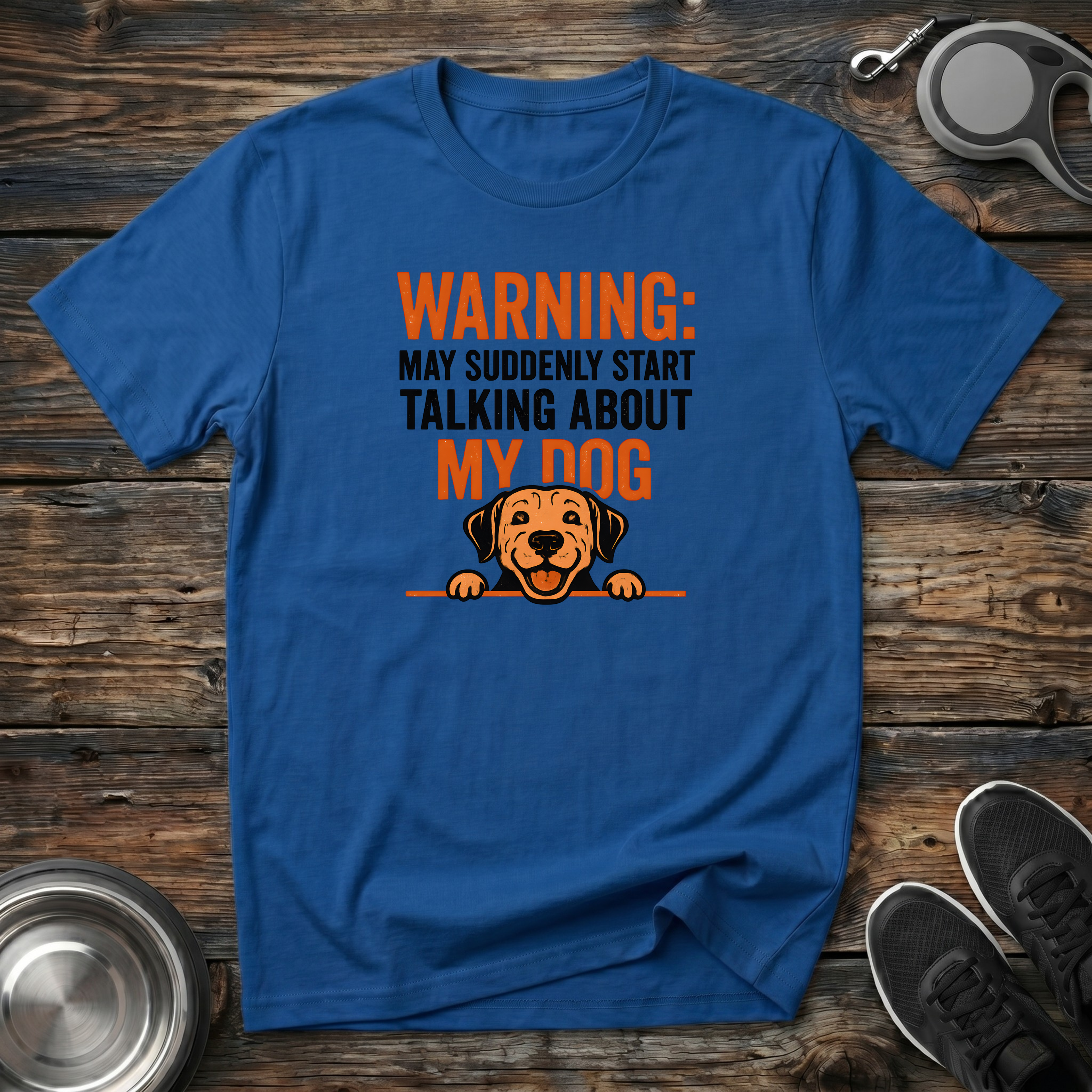 Warning May Suddenly Start Talking About My Dog Funny T-Shirt – Hilarious Dog Lover Graphic Tee for Dog Moms & Dog Dads
