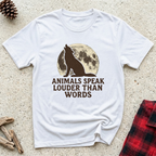 Animals Speak Louder Than Words T-Shirt | Wolf Moon Nature Tee | Wildlife Animal Lover Gift