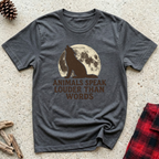 Animals Speak Louder Than Words T-Shirt | Wolf Moon Nature Tee | Wildlife Animal Lover Gift