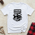Swim Happy T-Shirt | Funny Fish Lover Tee | Aquarium Owner Ocean Swimmer Gift