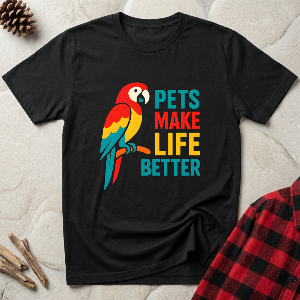 Pets Make Life Better T-Shirt | Colorful Parrot Pet Lover Tee | Universal Pet Gift