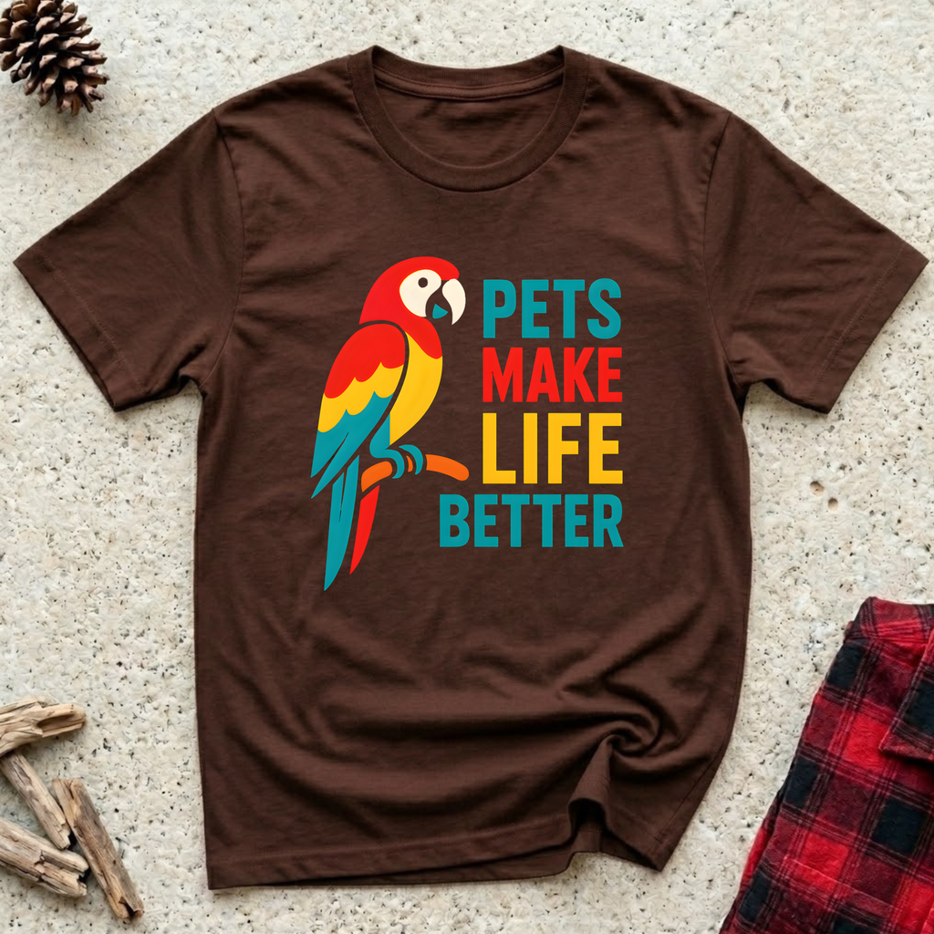Pets Make Life Better T-Shirt | Colorful Parrot Pet Lover Tee | Universal Pet Gift