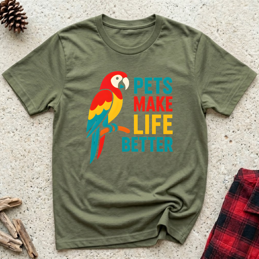 Pets Make Life Better T-Shirt | Colorful Parrot Pet Lover Tee | Universal Pet Gift