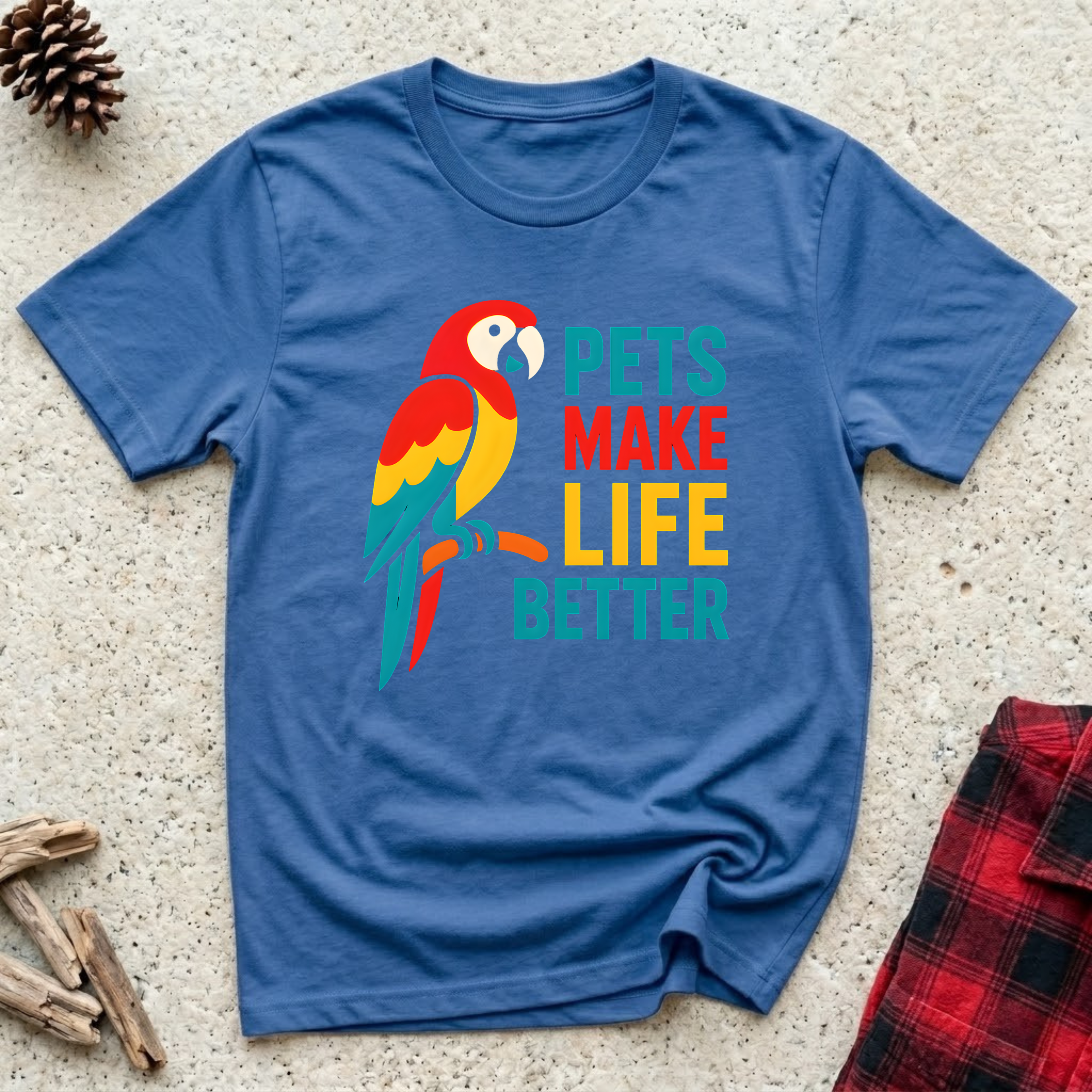 Pets Make Life Better T-Shirt | Colorful Parrot Pet Lover Tee | Universal Pet Gift