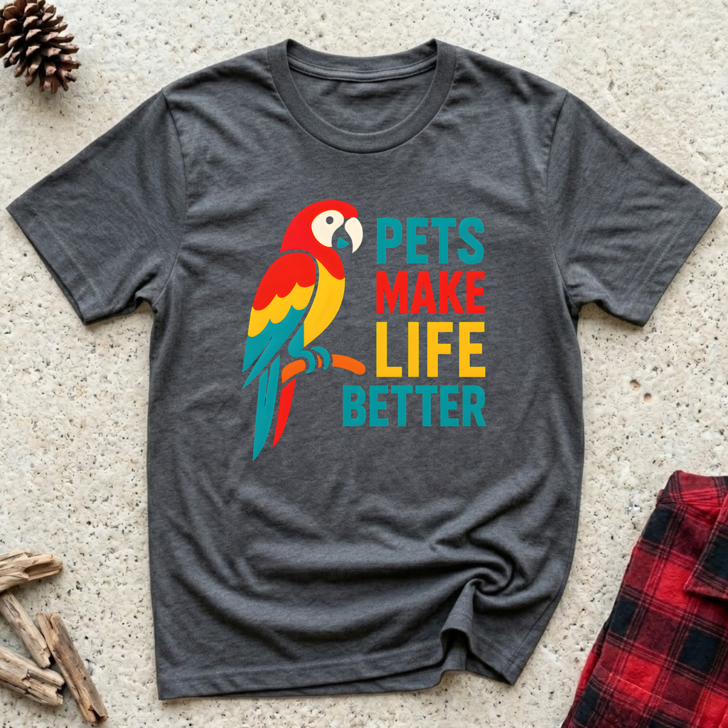 Pets Make Life Better charcoal t-shirt with stunning vibrant
scarlet macaw in red yellow teal and orange alongside bold
stacked typography, universal pet lover tee and macaw gift