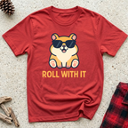 Roll With It T-Shirt | Funny Corgi Dog Lover Tee | Cute Dog Mom Dad Gift