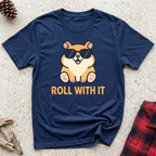 Roll With It T-Shirt | Funny Corgi Dog Lover Tee | Cute Dog Mom Dad Gift