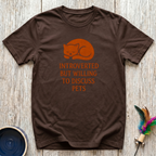 Introverted But Willing to Discuss Pets T-Shirt | Funny Pet Lover Introvert Tee