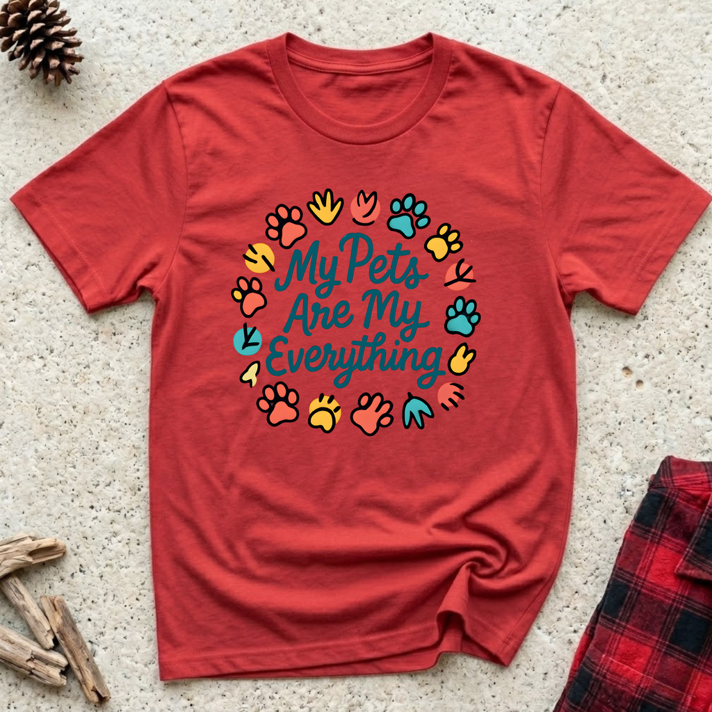 My Pets Are My Everything T-Shirt | Funny Pet Lover Tee | Dog Mom Cat Mom Gift