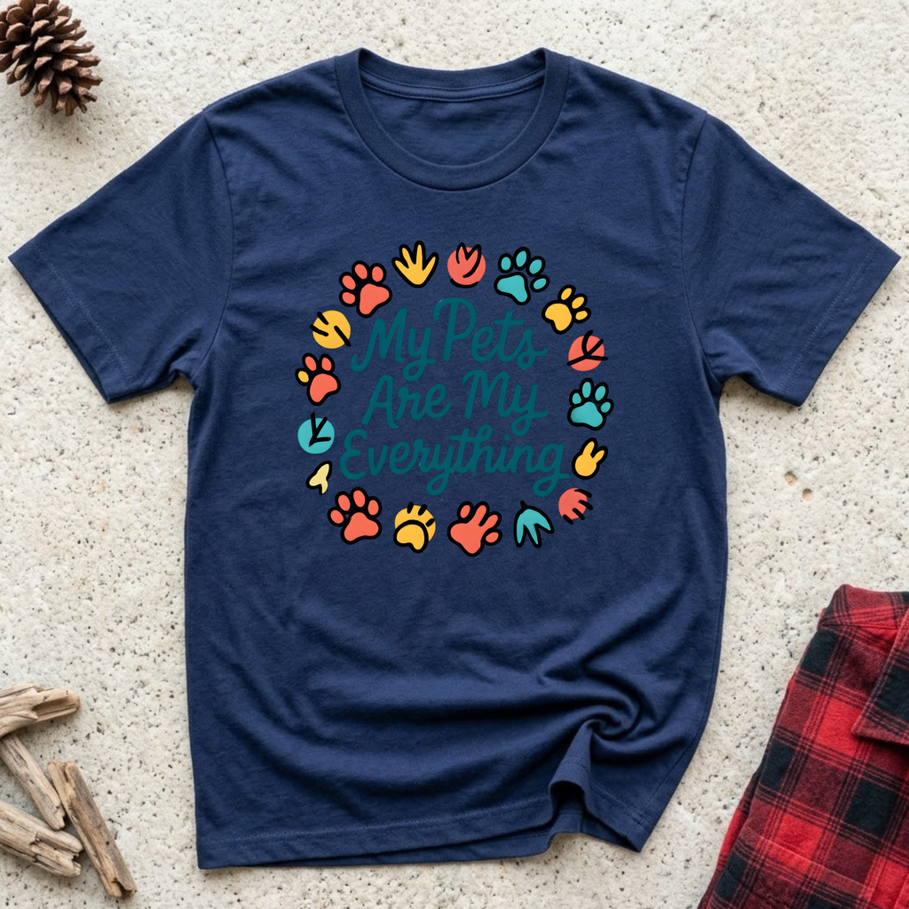 My Pets Are My Everything T-Shirt | Funny Pet Lover Tee | Dog Mom Cat Mom Gift