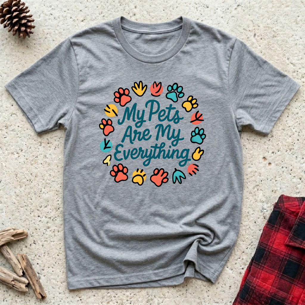 My Pets Are My Everything T-Shirt | Funny Pet Lover Tee | Dog Mom Cat Mom Gift