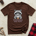 Mornings Are Ruff T-Shirt | Funny Pet Lover Coffee Tee | Dog Mom Morning Gift