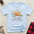 I Just Want All the Animals T-Shirt | Funny Animal Lover Tee | Wildlife Pet Lover Gift