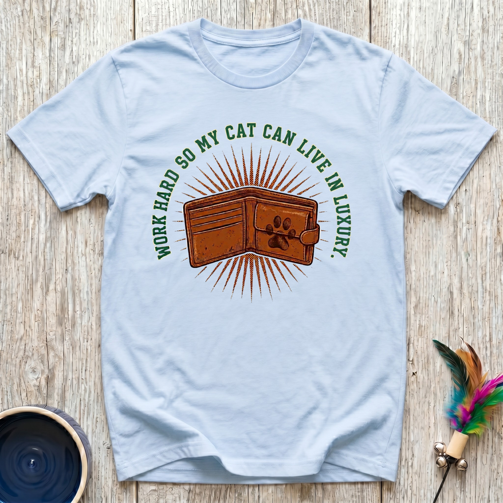 Work Hard So My Cat Can Live In Luxury T-Shirt | Funny Cat Mom Tee | Cat Lover Gift