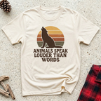 Animals Speak Louder Than Words T-Shirt | Animal Lover Wildlife Tee | Nature Gift