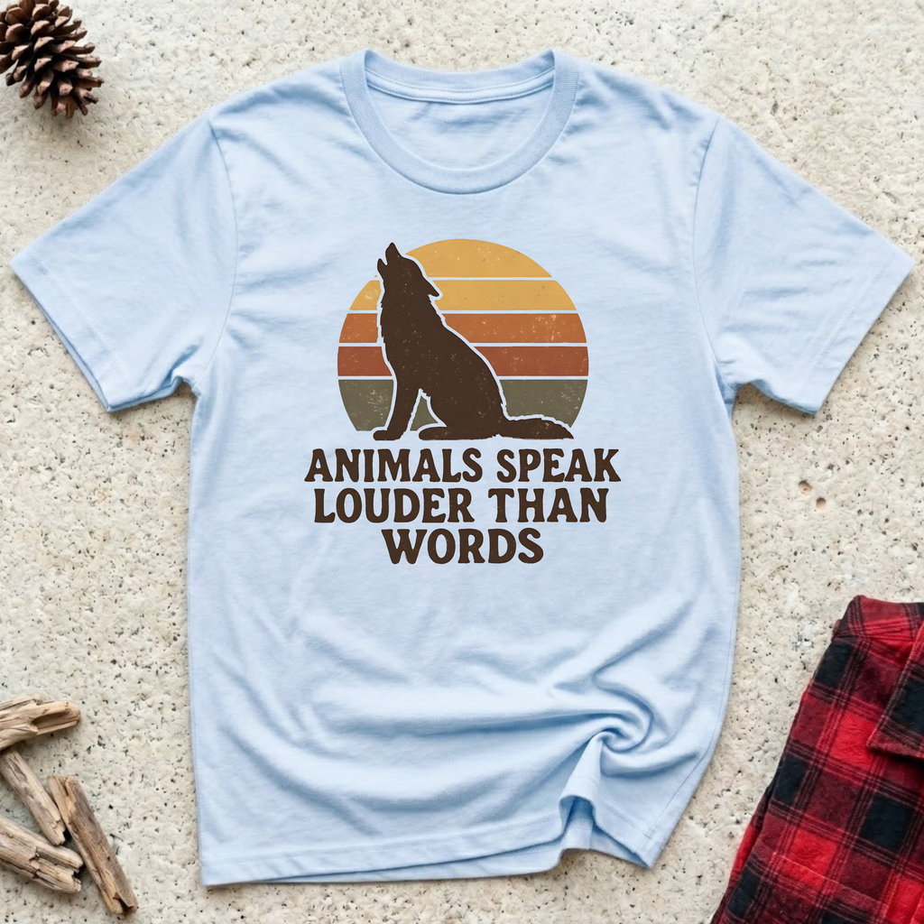Animals Speak Louder Than Words T-Shirt | Animal Lover Wildlife Tee | Nature Gift