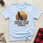 Animals Speak Louder Than Words T-Shirt | Animal Lover Wildlife Tee | Nature Gift