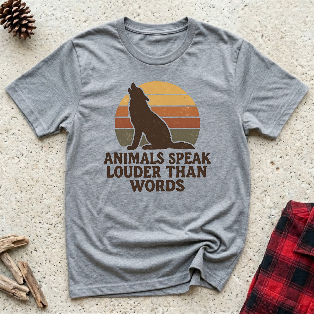 Animals Speak Louder Than Words T-Shirt | Animal Lover Wildlife Tee | Nature Gift