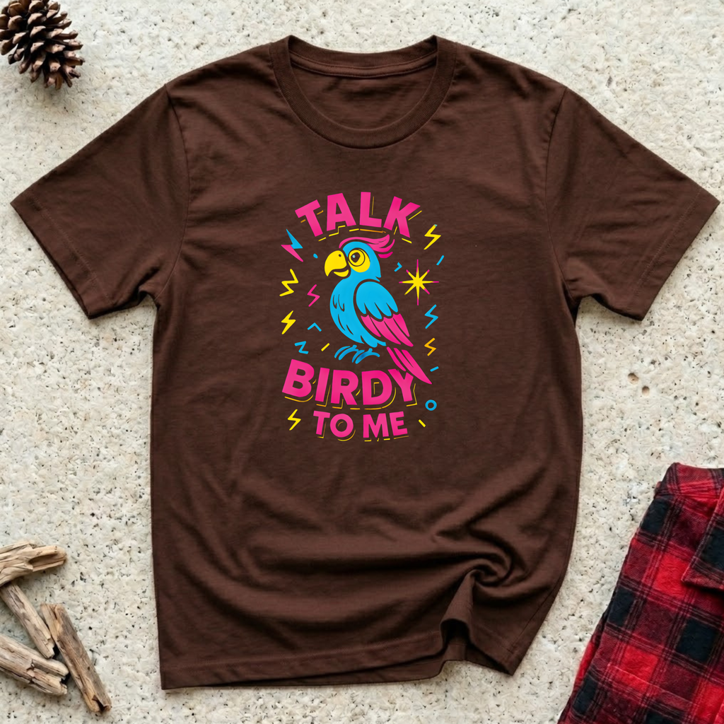 Talk Birdy to Me T-Shirt | Funny Bird Lover Tee | Parrot Owner Gift