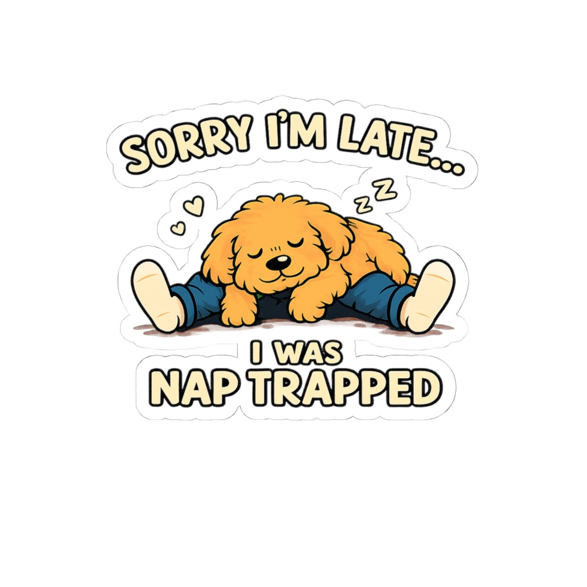 Kiss-Cut Sticker — "Sorry I'm Late... I Was Nap Trapped" Cute Sleeping Puppy Vinyl Decal